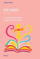 Die Bibel neu erzählt: Das 2. und 3. Buch Mose - Exodus und Leviticus (German Edition) B0GHXHTV3K Book Cover