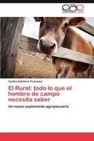 El Rural: todo lo que el hombre de campo necesita saber: Un nuevo suplemento agropecuario 3659013625 Book Cover