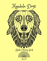 Mandala Dogs, Adult Coloring Book: Mandala Dogs, Dogs Themed Coloring Book for Adults, An Adult Coloring Book with Mandala Dogs, Relaxing Coloring ... Dog Designs, Perfect gift for Dog Lovers B08PZW771G Book Cover