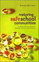 Restoring Safe School Communities: A Whole School Response to Bullying, Violence and Alienation 1862874778 Book Cover