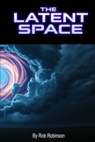 The Latent Space: A Novella B0F62Y2CFY Book Cover
