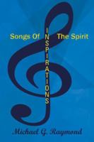 Songs of the Spirit: Inspirations 1490709762 Book Cover