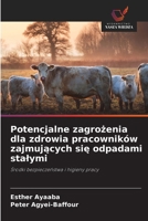 Potencjalne zagrozenia dla zdrowia pracowników zajmujacych sie odpadami stalymi 620911329X Book Cover
