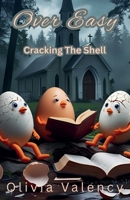 Over Easy: Cracking The Shell (Sunny Side Up Book Collection) B0GV41PLWF Book Cover