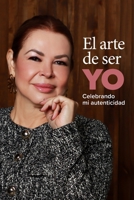 El arte de ser yo: Celebrando mi autenticidad (Spanish Edition) B0F86599J9 Book Cover