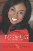 Becoming The Man I Want: Why Am I Not Married? 098232670X Book Cover