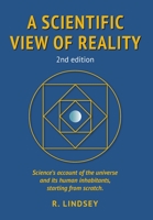 A Scientific View of Reality 2nd edition 1838031405 Book Cover