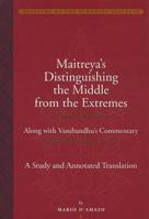 Distinguishing the Middle from the Extremes: A Study and Annotated Translation of the Madhyantavibhaga, Along with Its Commentary, the Madhyantavibhaga-Bhasya 1935011057 Book Cover