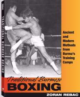Traditional Burmese Boxing: Ancient and Modern Methods from Burma's Training Camp 1581603959 Book Cover