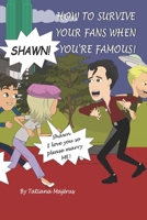How do you survive your fans when you’re famous? (A Dream out life for Shawn!) 2959706226 Book Cover