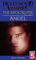 Hollywood Vampire: The Apocalypse - An Unofficial and Unauthorised Guide to the Final Season of Angel: The Apocalypse an Unofficial and Unauthorised Guide to the Final Season of "Angel" 0753510006 Book Cover