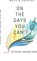 On The Days You Can't: "Letters I Never Sent" B0FNNKGHWH Book Cover