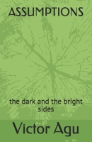 Assumptions: the dark and the bright sides 1675416303 Book Cover