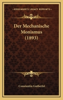 Der Mechanische Monismus (1893) 116761318X Book Cover