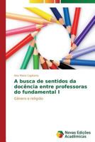 A busca de sentidos da docência entre professoras do fundamental I 3639695011 Book Cover