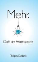 Mehr.: Gott am Arbeitsplatz. 1497334624 Book Cover