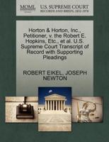 Horton & Horton, Inc., Petitioner, v. the Robert E. Hopkins, Etc., et al. U.S. Supreme Court Transcript of Record with Supporting Pleadings 1270451111 Book Cover