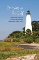 Outposts on the Gulf: Saint George Island and Apalachicola from Early Exploration to World War II 0813008328 Book Cover