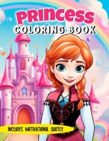 Princess Coloring Book: Includes motivational, inspirational and empowering phrases, ages 4-10 B0CFWYC45B Book Cover