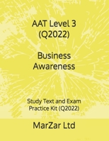 AAT Level 3 (Q2022) Business Awareness: Study Text and Exam Practice Kit (Q2022) B0BRYZN66X Book Cover