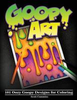 Goopy Art: 101 Oozy Goopy Designs for Coloring 1977668941 Book Cover