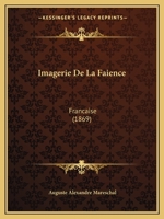 Imagerie De La Faience: Francaise (1869) 116120993X Book Cover