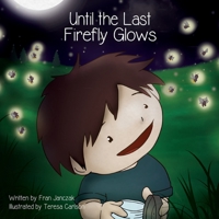 Until the Last Firefly Glows 1645381641 Book Cover