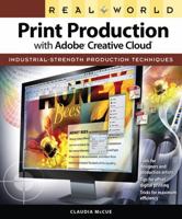 Real World Print Production with Adobe Creative Cloud 0321970322 Book Cover