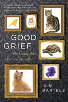 Good Grief: On Loving Pets, Here and Hereafter 0358212332 Book Cover