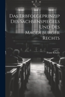 Das Erbfolgeprinzip des Sachsenspiegels und des Magdeburger Rechts 1022114476 Book Cover