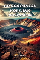 GR 400 CANTAL VOLCANO HIKING GUIDE: Trails, Maps & Hidden Gems in France's Auvergne – Updated for 2026-2027 Edition. (TRAIL TO SUMMIT HIKING SERIES) B0GYNW4YLW Book Cover