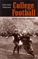 College Football: History, Spectacle, Controversy 080187114X Book Cover