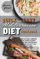 Quick and Easy Mediterranean Diet Cookbook: Burn fat and improve your lifestyle now, Quick and Affordable Recipes to Help You Reset Your Metabolism 1802947086 Book Cover