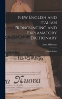 New English and Italian Pronouncing and Explanatory Dictionary: English-Italian - Primary Source Edition 1018453261 Book Cover