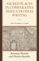 Sacred Places in Comparative (Post)-Colonial Writing: From Alexandria to Gondar 1666972231 Book Cover