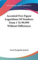 Accented Five-Figure Logarithms Of Numbers From 1 To 99,999 Without Differences 0548291950 Book Cover