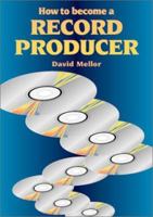 How to Become a Record Producer 1870775481 Book Cover