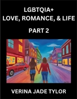 LGBTQIA+ Love, Romance, Sex, and Life (Part 2)- Queer Voices, Resilient Lives, Short Essays on Rights, Social Life, Experiences and Challenges of ... Liberation, Fight for Rainbow Pride Equality B0FK18NY9J Book Cover