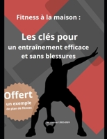 Fitness à la maison : les clés pour un entraînement efficace et sans blessures B0BW2HRB6J Book Cover