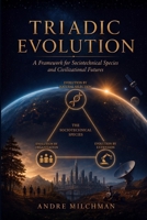 Triadic Evolution: A Framework for Sociotechnical Species and Civilizational Futures B0HDJ732Z1 Book Cover