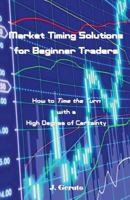 Market Timing Solutions for Beginner Traders: How to Time the Turn with a High Degree of Certainty 1717778771 Book Cover