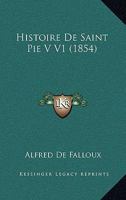 Histoire de Saint Pie V V1 (1854) 1160116083 Book Cover