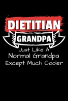 Dietitian Grandpa Just Like A Normal Grandpa Except Much Cooler: Blank Lined Journal For Registered Dietitian Grandpa 1661515193 Book Cover