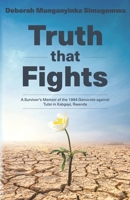 Truth that Fights: A Survivor's Memoir of the 1994 Genocide against Tutsi in Kabgayi, Rwanda 1739762010 Book Cover