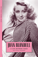 Joan Blondell: A Life Between Takes (Hollywood Legends) 1628461810 Book Cover