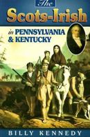 Scots Irish in Pennsylvania & Kentucky (Scots-Irish Chronicles) 1840300329 Book Cover