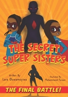 The Secret Super Sisters - The Final Battle! (The Super Secret Sisters) B0CJBGLQL6 Book Cover