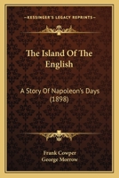 The Island of the English: A Story of Napoleon's Days 0469329459 Book Cover