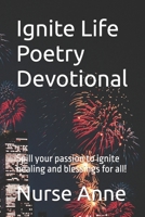 Ignite Life Poetry Devotional: Spill your passion to ignite healing and blessings for all! B0C5PJXJY2 Book Cover