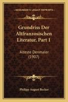 Grundriss Der Altfranzosischen Literatur, Part 1: Alteste Denmaler (1907) 1161192425 Book Cover